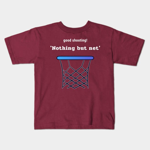 Good Shootin' Nothing but Net Kids T-Shirt by Godynagrit
